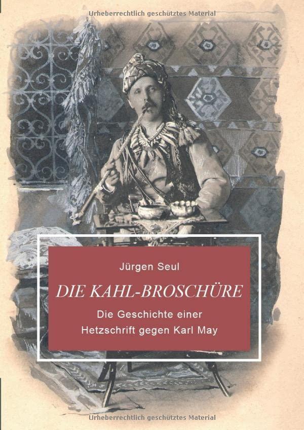 Die Kahl-Broschüre: Geschichte einer Hetzschrift: Die Geschichte einer Hetzschrift gegen Karl May