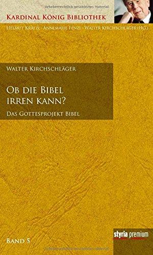 Ob die Bibel irren kann?: Das Gottesprojekt Bibel Kardinal König Bibliothek Bd. 5