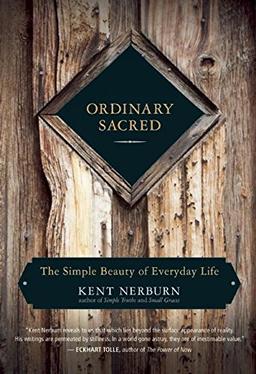 Ordinary Sacred: The Simple Beauty of Everyday Life