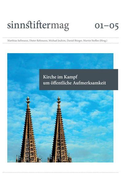 Sinnstiftermag 01-05: Kirche im Kampf um öffentliche Aufmerksamkeit (Sinnstifter / Das Magazin für Kirche und mediale Kommunikation)