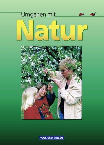 Umgehen mit Natur. Lehrbuch für die Arbeit im Schulgarten. Für das 1. bis 4. Schuljahr