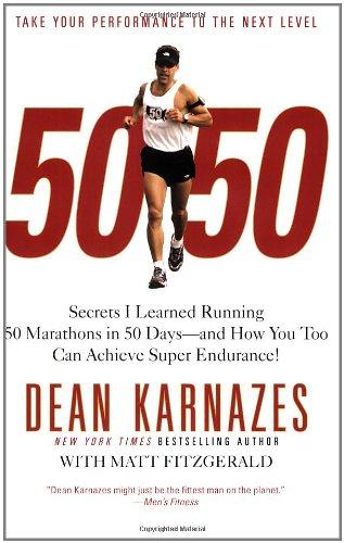 50/50: Secrets I Learned Running 50 Marathons in 50 Days -- and How You Too Can Achieve Super Endurance!