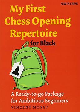 My First Chess Opening Repertoire for Black: A Ready-To-Go Package for Ambitious Beginners