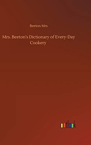 Mrs. Beeton's Dictionary of Every-Day Cookery