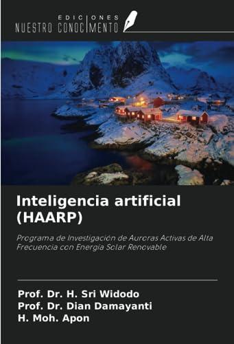 Inteligencia artificial (HAARP): Programa de Investigación de Auroras Activas de Alta Frecuencia con Energía Solar Renovable