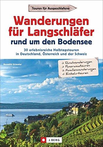 Wanderungen für Langschläfer: rund um den Bodensee. 30 erlebnisreiche Halbtagstouren in Deutschland, Österreich und der Schweiz. Familienwanderungen am Bodensee.