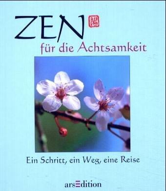 Zen für die Achtsamkeit. Ein Schritt, ein Weg, eine Reise