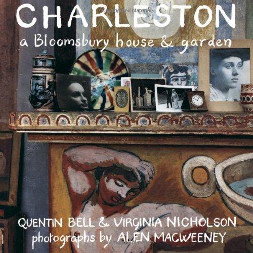 Charleston: A Bloomsbury House and Garden: A Bloomsbury House and Gardens