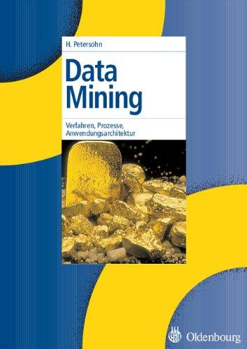 Data Mining: Verfahren, Prozesse, Anwendungsarchitektur