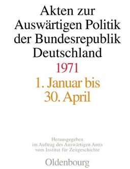 Akten zur Auswärtigen Politik der Bundesrepublik Deutschland: 1971