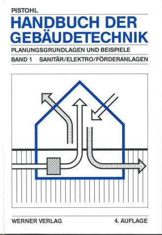 Handbuch der Gebäudetechnik, 2 Bde., Bd.1, Sanitär, Elektro, Förderanlagen