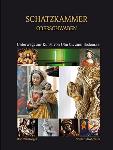 Schatzkammer Oberschwaben: Unterwegs zur Kunst zwischen Ulm und dem Bodensee