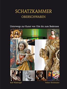 Schatzkammer Oberschwaben: Unterwegs zur Kunst zwischen Ulm und dem Bodensee