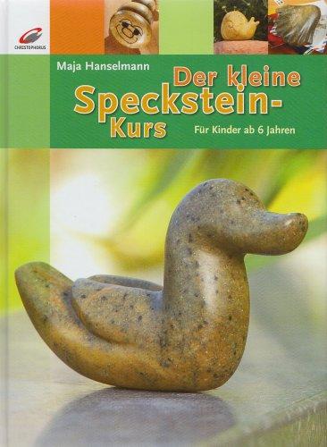 Der kleine Specksteinkurs: für Kinder ab 6 Jahren