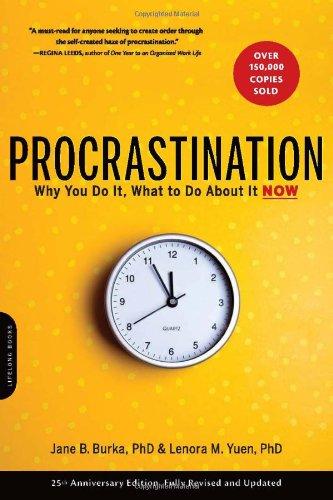 Procrastination: Why You Do It, What to Do about It Now