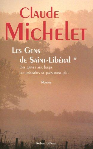 Les gens de Saint-Libéral. Vol. 1