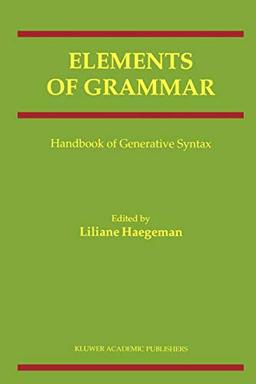 Elements of Grammar: Handbook In Generative Syntax (International Handbooks of Linguistics)