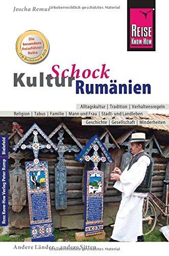 Reise Know-How KulturSchock Rumänien: Alltagskultur, Traditionen, Verhaltensregeln, ...