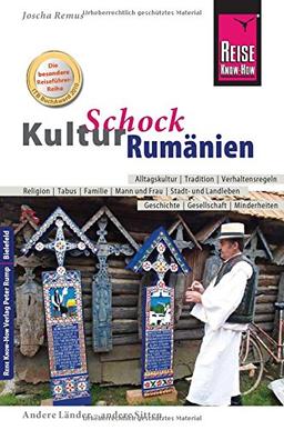 Reise Know-How KulturSchock Rumänien: Alltagskultur, Traditionen, Verhaltensregeln, ...