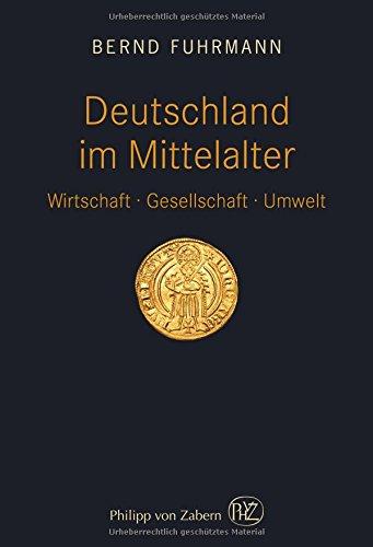 Deutschland im Mittelalter: Wirtschaft - Gesellschaft - Umwelt