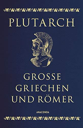 Große Griechen und Römer (Cabra-Leder mit goldener Schmuckprägung): Ausgewählte Lebensbilder