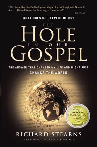 The Hole in Our Gospel: What Does God Expect of Us? the Answer That Changed My Life and Might Just Change the World