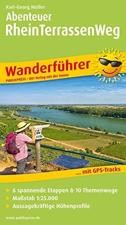 Abenteuer Rheinterrassenweg: Wanderführer mit GPS-Tracks, 6 spannenden Etappen & 10 Themenwegen