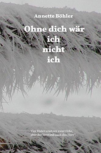 Ohne dich wär ich nicht ich: Vier Räder ersetzen zwar Füße, aber der Verstand auch das Herz?