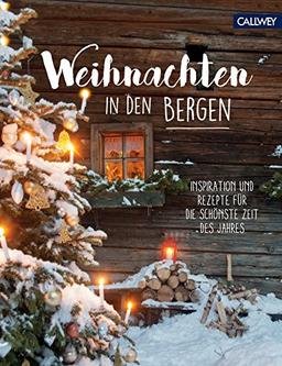 Weihnachten in den Bergen: Inspiration und Rezepte für die schönste Zeit des Jahres