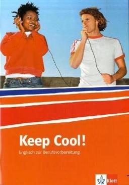 Keep cool! Lehr- /Arbeitsbuch: Englisch zur Berufsvorbereitung