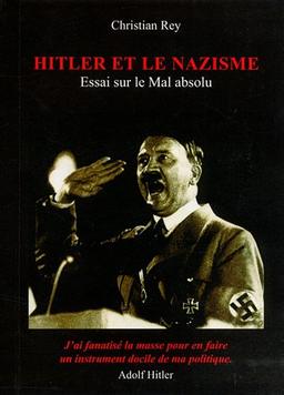 Pour comprendre Adolf Hitler et le nazisme : essai sur le mal absolu