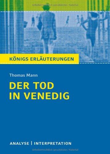 Der Tod in Venedig: Textanalyse und Interpretation mit ausführlicher Inhaltsangabe und Abituraufgaben mit Lösungen