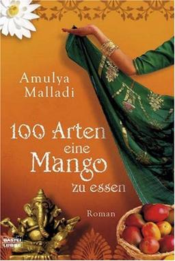 100 Arten, eine Mango zu essen: Roman