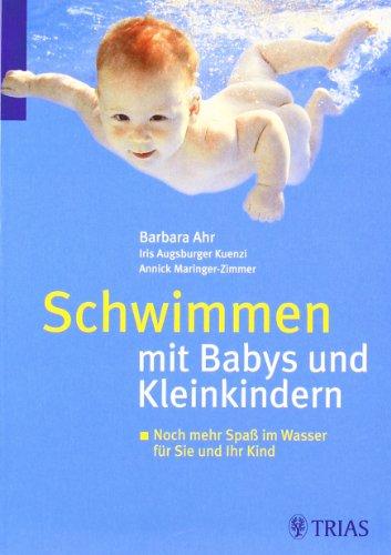 Schwimmen mit Babys und Kleinkindern: Noch mehr Spaß im Wasser für Sie und Ihr Kind