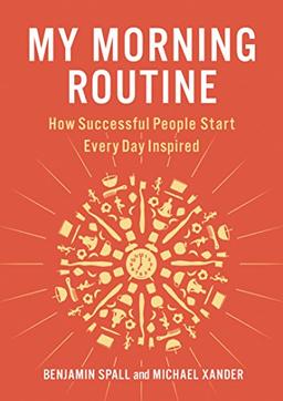 My Morning Routine: How Successful People Start Every Day Inspired