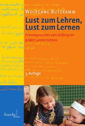 Lust zum Lehren, Lust zum Lernen: Eine neue Methodik für den Fremdsprachenunterricht