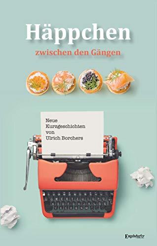 Häppchen zwischen den Gängen: Neue Kurzgeschichten