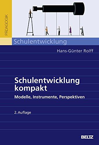 Schulentwicklung kompakt: Modelle, Instrumente, Perspektiven