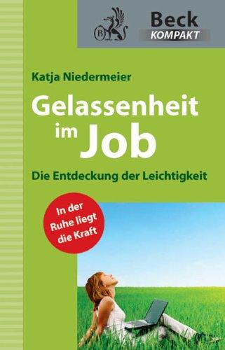 Gelassenheit im Job: Die Entdeckung der Leichtigkeit