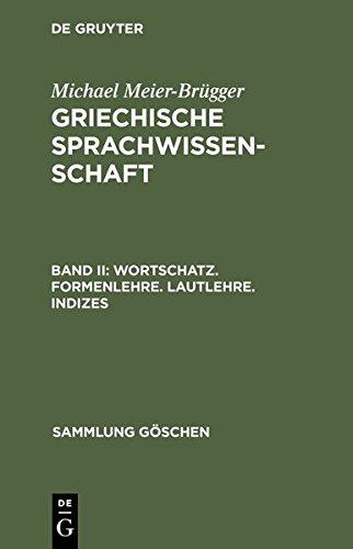 Michael Meier-Brügger: Griechische Sprachwissenschaft: Wortschatz. Formenlehre. Lautlehre. Indizes (Sammlung Göschen, Band 2242)