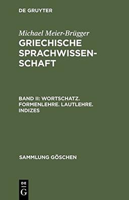 Michael Meier-Brügger: Griechische Sprachwissenschaft: Wortschatz. Formenlehre. Lautlehre. Indizes (Sammlung Göschen, Band 2242)