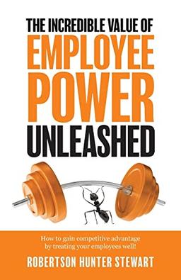 The Incredible Value of Employee Power Unleashed