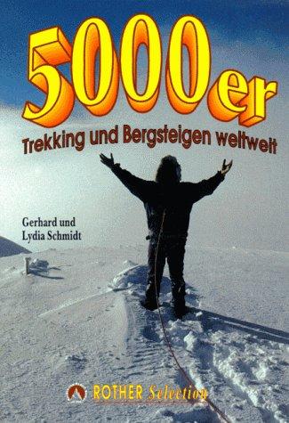 Fünftausender ( 5000er). Trekking und Bergsteigen weltweit. Trekkingrouten und Gipfelanstiege auf 33 Fünftausender