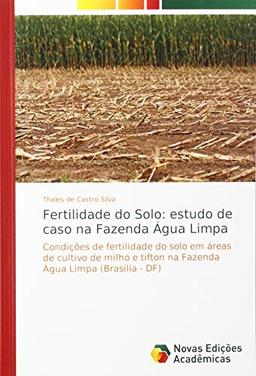 Fertilidade do Solo: estudo de caso na Fazenda Água Limpa: Condições de fertilidade do solo em áreas de cultivo de milho e tifton na Fazenda Água Limpa (Brasília - DF)