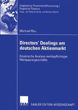 Directors' Dealings am deutschen Aktienmarkt: Empirische Analyse meldepflichtiger Wertpapiergeschäfte (Empirische Finanzmarktforschung/Empirical Finance)