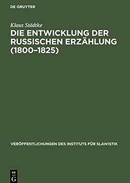 Die Entwicklung der Russischen Erzählung (1800-1825): Eine gattungsgeschichtliche Untersuchung