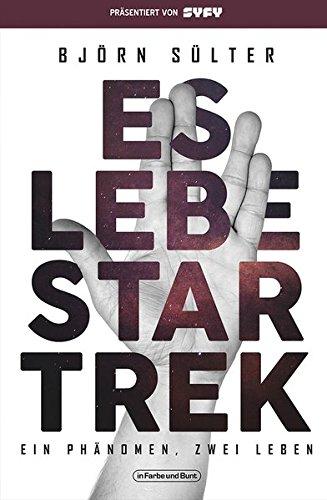 Es lebe Star Trek - Ein Phänomen, zwei Leben: Franchise-Sachbuch, präsentiert von SYFY