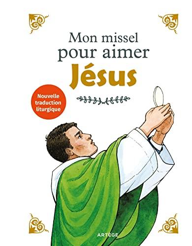 Mon missel pour aimer Jésus : nouvelle traduction liturgique