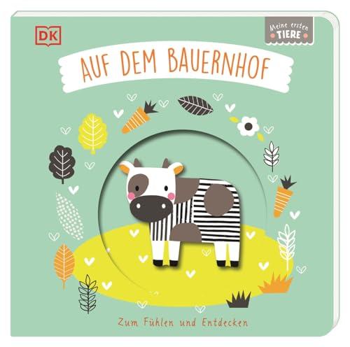 Meine ersten Tiere. Auf dem Bauernhof: Zum Fühlen und Entdecken. Pappbilderbuch mit Guckloch im Cover und Tierformen zum Berühren, Begreifen und Staunen für Babys ab 6 Monaten