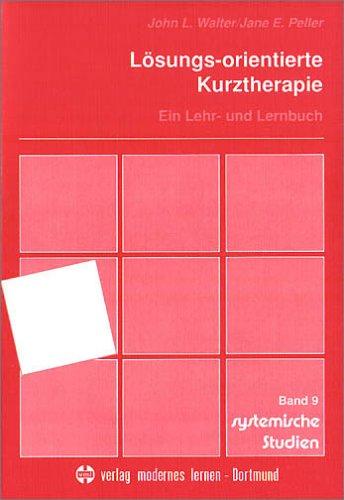 Lösungs-orientierte Kurztherapie: Ein Lehr- und Lernbuch